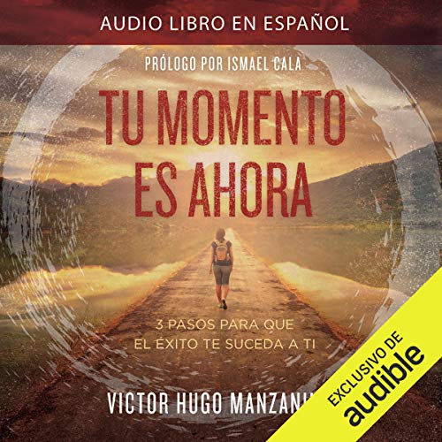 audiolibro Tu Momento es Ahora: 3 pasos para que el éxito te suceda a ti