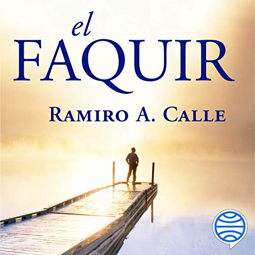 «El Faquir: Una novela que nos adentra en la verdadera naturaleza de la iniciación mística»