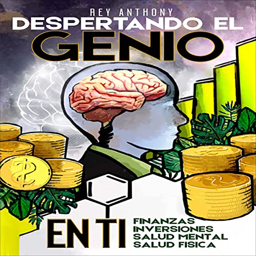 «Despertando el Genio en ti: Finanzas, Inversiones, Salud Mental & Salud Física»