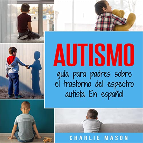 audiolibro Autismo: Guía para padres sobre el trastorno del espectro autista en español