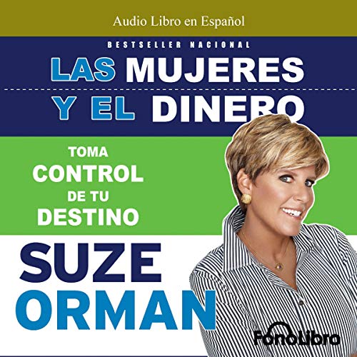 «Las Mujeres Y El Dinero: Toma el control de tu destino»