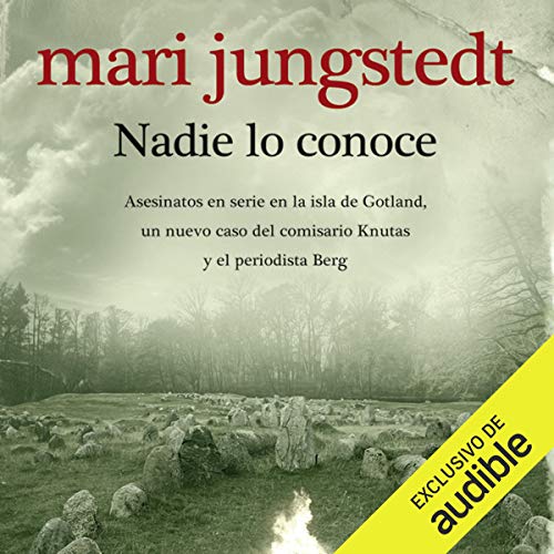audiolibro Nadie lo conoce: Asesinatos en serie en la isla de Gotland, un nuevo caso del comisario Knutas y el periodista Berg