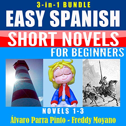 «3-in-1 Bundle Easy Spanish Short Novels for Beginners (Novels 1-3): El faro del fin del mundo, El Principito & Don Quijote (Spanish Edition)»