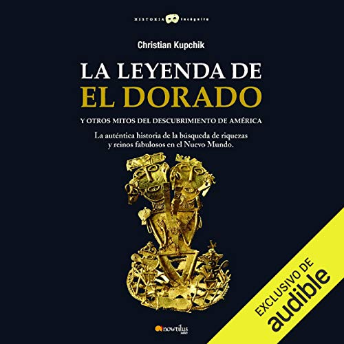 «La leyenda de El Dorado y otros mitos del Descubrimiento de América»