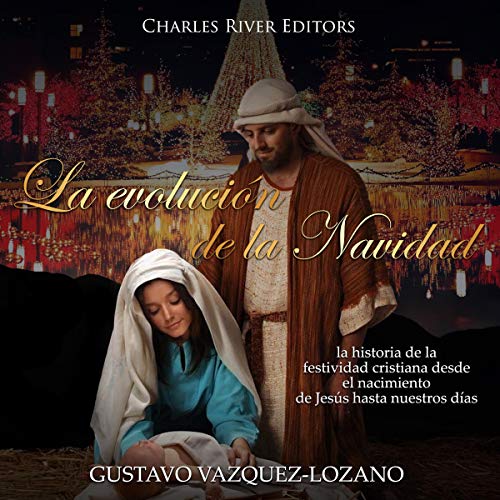 «La evolución de la Navidad: La historia de la festividad cristiana desde el nacimiento de Jesús hasta nuestros días»