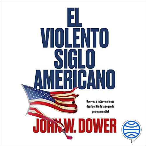 audiolibro El violento siglo americano: Guerras e intervenciones desde el fin de la segunda guerra mundial