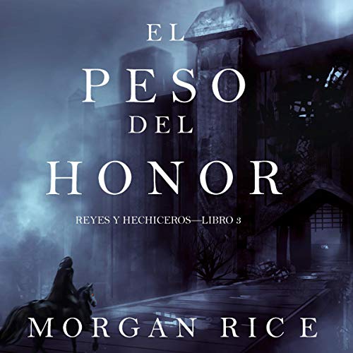 «El Peso del Honor: Reyes y Hechiceros, Libro 3»