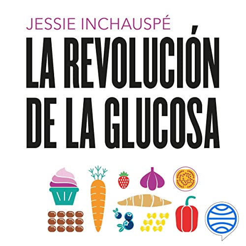 audiolibro La revolución de la glucosa: Equilibra tus niveles de glucosa y cambiarás tu salud y tu vida
