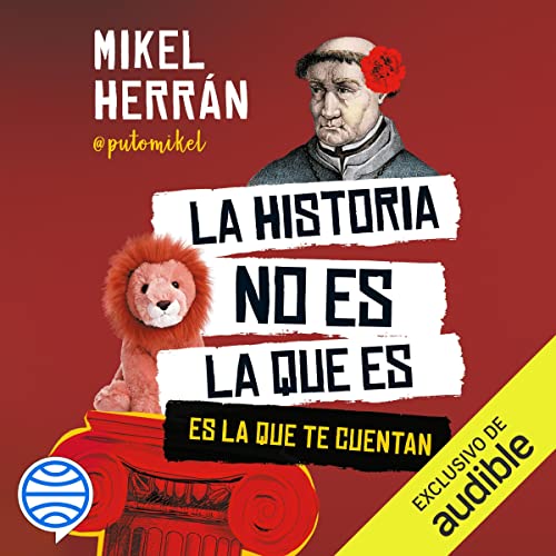 «La historia no es la que es: Es la que te cuentan»