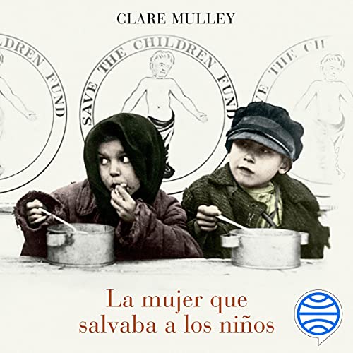 «La mujer que salvaba a los niños: Una biografía de Eglantyne Jebb, fundadora de Save the Children»