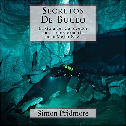 audiolibro Secretos De Buceo: La Guia del Conocedor para Transformarte en un Mejor Buzo