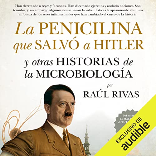audiolibro La penicilina que salvó a Hitler y otras historias de la Microbiología