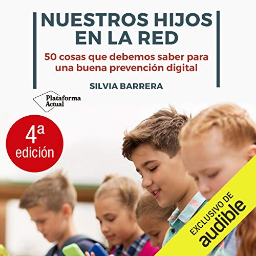 «¡Nuestros hijos en la Red!: 50 cosas que debemos saber para una buena prevención digital»