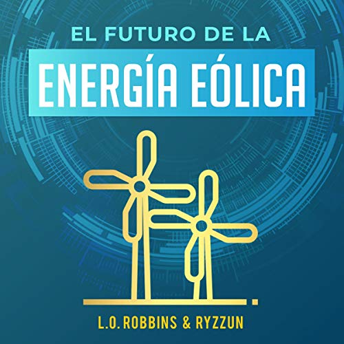 «El Futuro de la Energía Eólica»