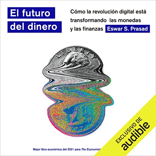 «El futuro del dinero: Cómo la revolución digital está transformando las monedas y las finanzas»