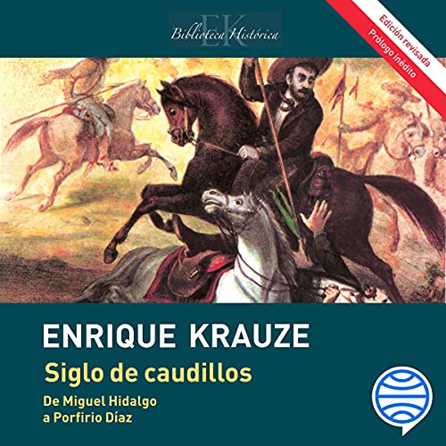 audiolibro Siglo de caudillos: Biografía política de México (1810-1910)