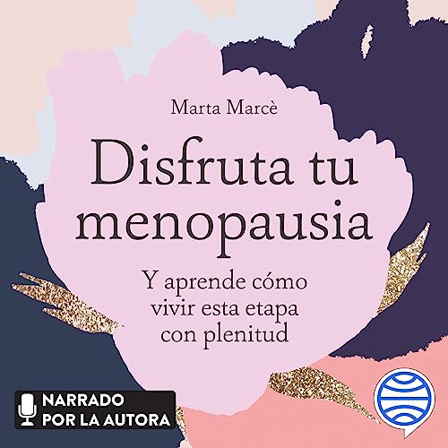 «Disfruta tu menopausia: Y aprende cómo vivir esta etapa con plenitud»