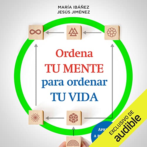 audiolibro Ordena tu mente para ordenar tu vida: Aprende a pensar con inteligencia
