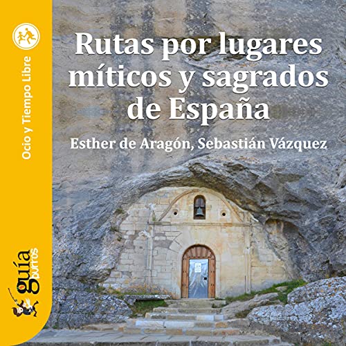 «GuíaBurros: Rutas por lugares míticos y sagrados de España: ¿Te atreves a romper la rutina?»