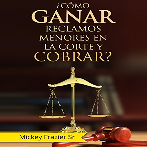 «Como Ganar Reclamos Menores en la Corte y Cobrar?»