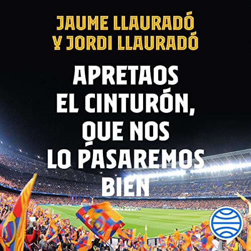 «Apretaos el cinturón, que nos lo pasaremos bien: Un viaje por la historia del Barça en 123 años de frases memorables»