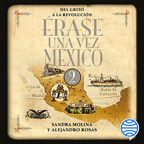 «Érase una vez México 2: Del grito a la Revolución»