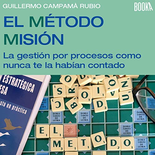 audiolibro El Método Misión: La Gestión de Procesos Como Nunca Te la Habían Contado