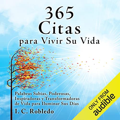 audiolibro 365 Citas para Vivir Su Vida: Palabras Sabias, Poderosas, Inspiradoras yTransformadoras de Vida para Iluminar Sus Días