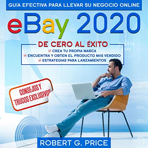 audiolibro eBay 2020: Guía efectiva para llevar su negocio online de cero al éxito