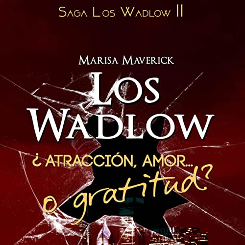 audiolibro ¿Atracción, amor... o gratitud?: Los Wadlow 2