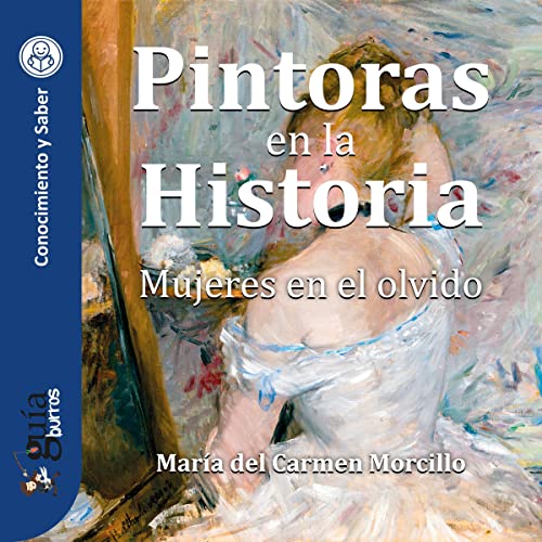«GuíaBurros: Pintoras en la Historia: Mujeres en el olvido»