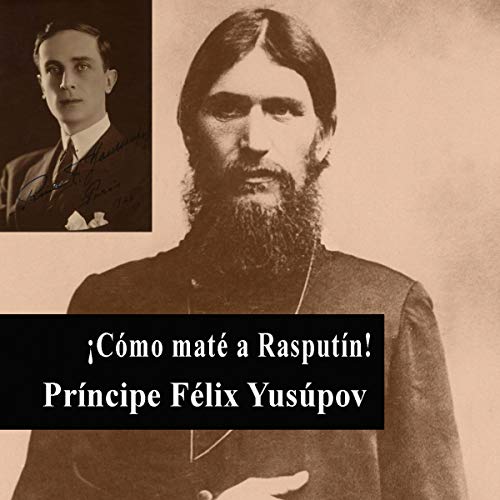 «¡Cómo maté a Rasputín!»