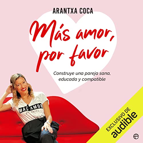 «Más amor, por favor: Construye una pareja sana, educada y compatible»