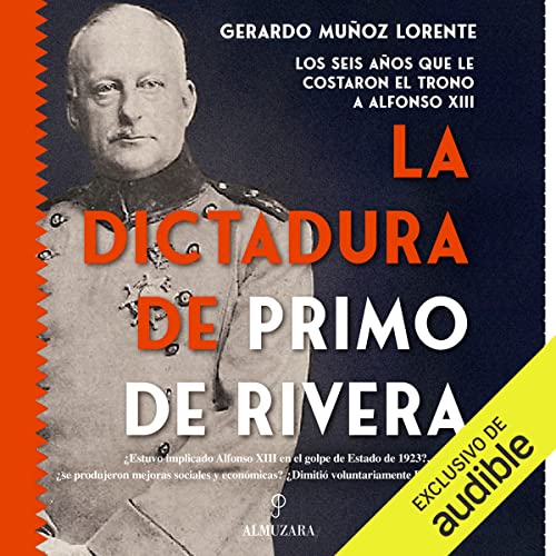«La dictadura de Primo de Rivera: Los seis años que le costaron el trono a Alfonso XII»