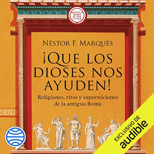 «¡Que los dioses nos ayuden!: Religiones, ritos y supersticiones de la antigua Roma»