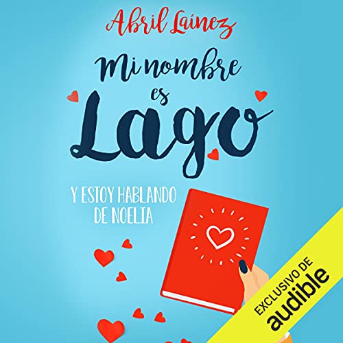 «Mi nombre es Lago y estoy hablando de Noelia»