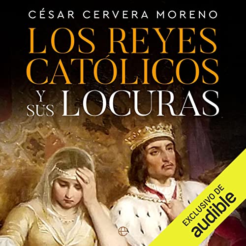 audiolibro Los Reyes Católicos y sus locuras