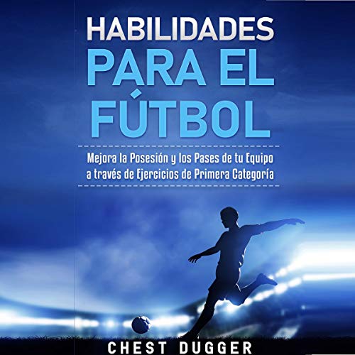 «Habilidades para el Fútbol: Mejora la Posesión y los Pases de tu Equipo a través de Ejercicios de Primera Categoría»