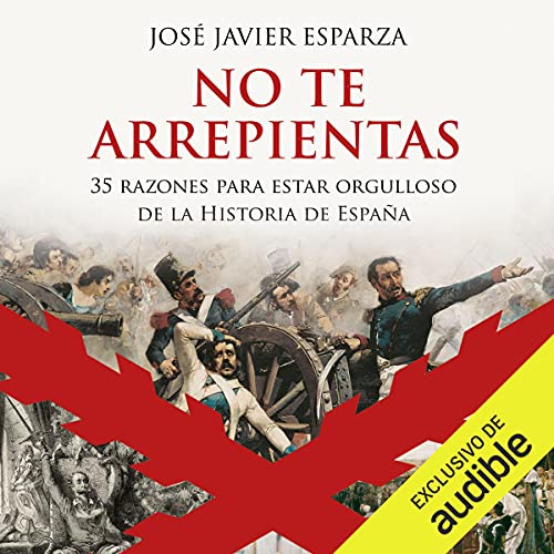 audiolibro No te arrepientas: 35 razones para estar orgulloso de la Historia de España