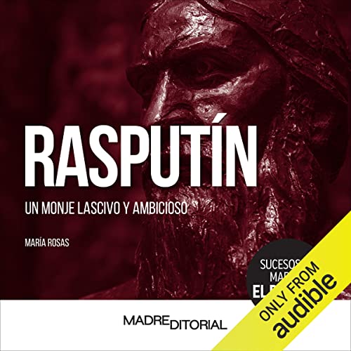 audiolibro Rasputin: Un monje lascivo y ambicioso