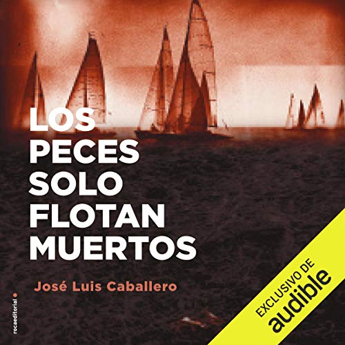«Los peces solo flotan muertos»