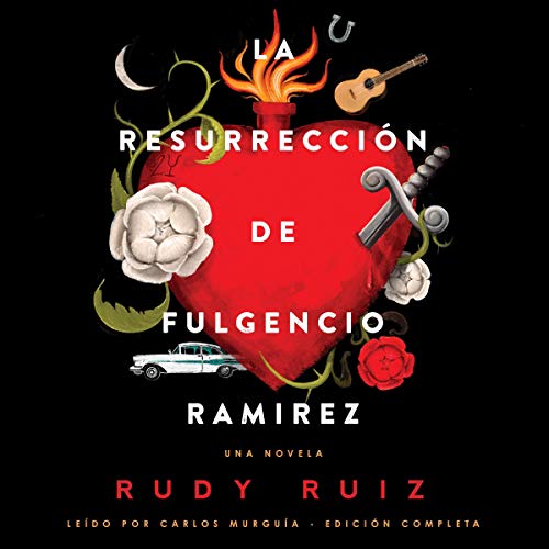 «La Resurrección de Fulgencio Ramirez: Una Novela»