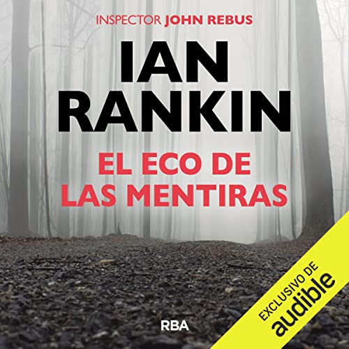 «El eco de las mentiras: John Rebus 22»