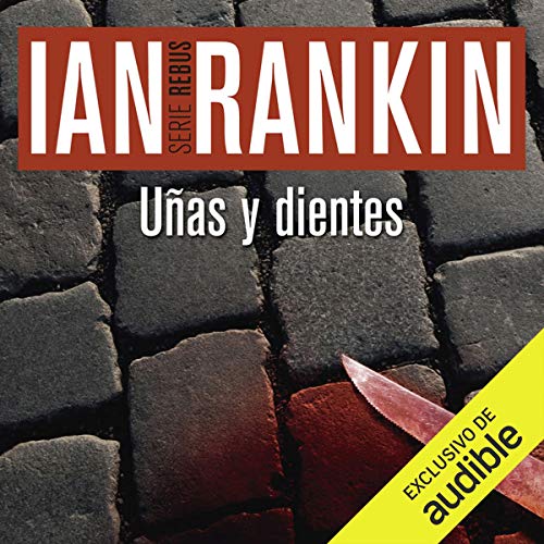 «Uñas Y Dientes (Rebus 3) (Narración en Castellano): John Rebus 3»