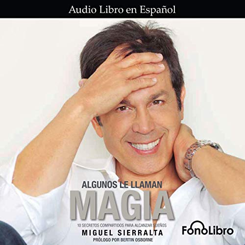 «Algunos le llaman magia: 10 secretos para alcanzar sueños»