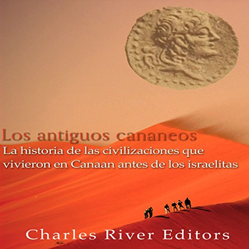 audiolibro Los antiguos cananeos: la historia de las civilizaciones que vivieron en Canaan antes de los israelitas