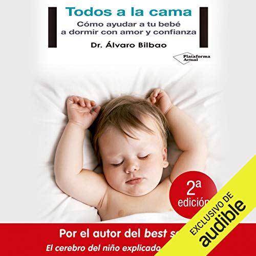 «Todos a la cama: Cómo ayudar a tu bebé a dormir con amor y confianza»