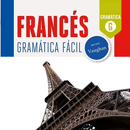 «Francés. Gramática Fácil: Mejora tu fluidez hablando francés»