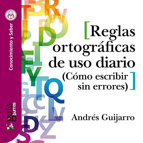 «GuíaBurros: Reglas ortográficas: Cómo escribir sin errores»