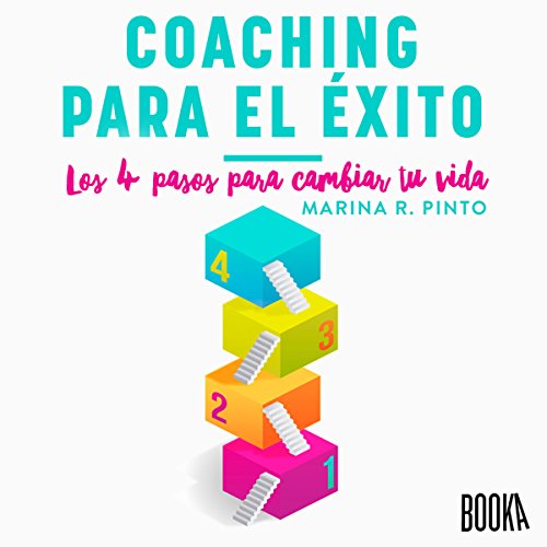 «Coaching para el éxito: Los 4 pasos para cambiar tu vida»
